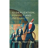 Globalization, Poverty and Inequality: Between a Rock and a Hard Place