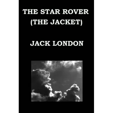 THE STAR ROVER (THE JACKET) By JACK LONDON