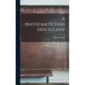 A Mathematicians Miscellany