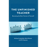 The Unfinished Teacher: Becoming the Next Version of Yourself
