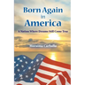 Born Again in America: A Nation Where Dreams Still Come True