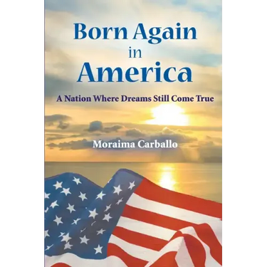 Born Again in America: A Nation Where Dreams Still Come True