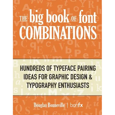 The Big Book of Font Combinations: Hundreds of Typeface Pairing Ideas for Graphic Design & Typography Enthusiasts