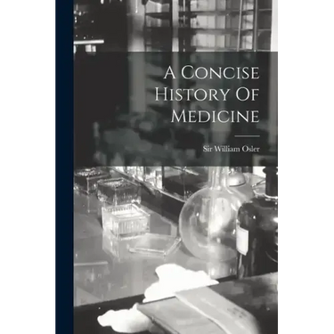 A Concise History Of Medicine