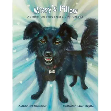 Missy's Pillow: A Mostly Real Story about a Very Real Dog