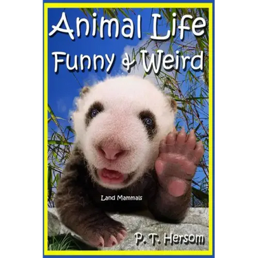 Animal Life Funny & Weird Land Mammals: Learn with Amazing Photos and Fun Facts About Animals and Land Mammals