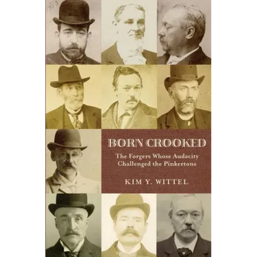 Born Crooked: The Forgers Whose Audacity Challenged the Pinkertons