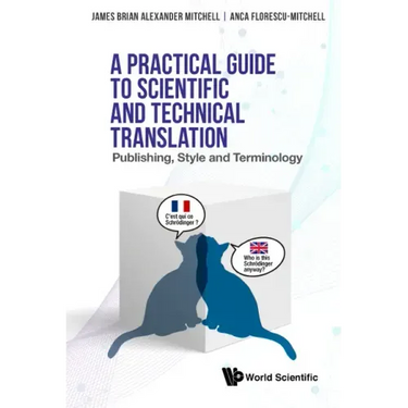 Practical Guide to Scientific and Technical Translation, A: Publishing, Style and Terminology
