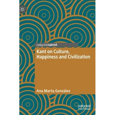 Kant on Culture, Happiness and Civilization
