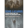 Send Lazarus: Catholicism and the Crises of Neoliberalism