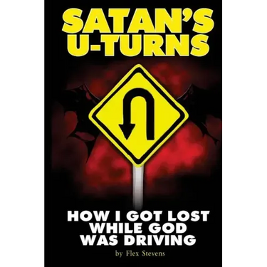 Satan's U-Turns: How I Got Lost While God Was Driving
