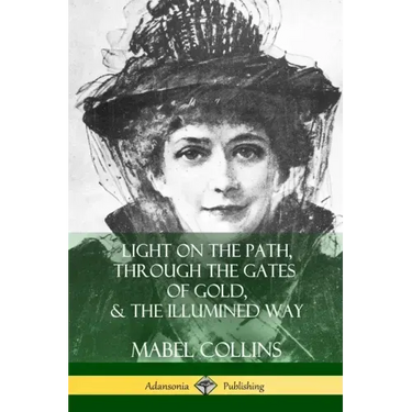 Light on the Path, Through the Gates of Gold & The Illumined Way