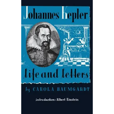 Johannes Kepler Life and Letters
