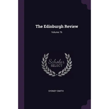 The Edinburgh Review; Volume 76