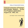 Colonial Schemes of Popham and Gorges. Speech ... at the Fort Popham Celebration. August 29, 1862, Etc.