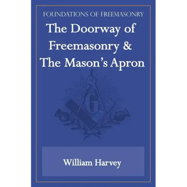 The Doorway of Freemasonry & The Mason's Apron (Foundations of Freemasonry Series)