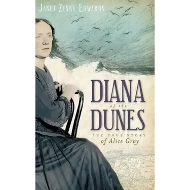 Diana of the Dunes: The True Story of Alice Gray