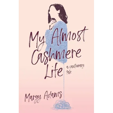 My Almost Cashmere Life: A Cautionary Tale
