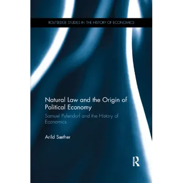 Natural Law and the Origin of Political Economy: Samuel Pufendorf and the History of Economics