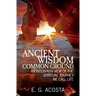 Ancient Wisdom - Common Ground: An Interfaith View of the Spiritual Journey We Call Life