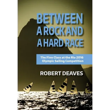 Between a Rock and a Hard Race: The Finn Class at the Rio 2016 Olympic Sailing Competition