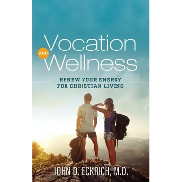 Vocation and Wellness: Renew Your Energy for Christian Living