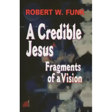 A Credible Jesus: Fragments of a Vision