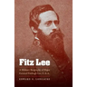 Fitz Lee: A Military Biography of Major General Fitzhugh Lee, C.S.A.