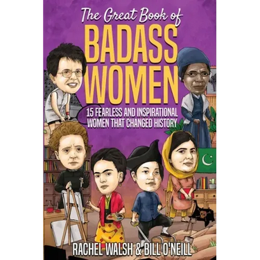 The Great Book of Badass Women: 15 Fearless and Inspirational Women that Changed History
