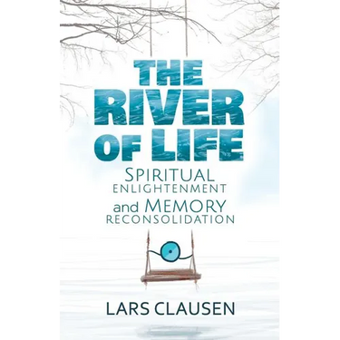 The River of Life: Spiritual Enlightenment and Memory Reconsolidation