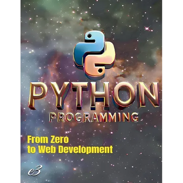 Python Programming: From Zero to Web Development