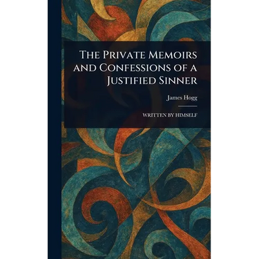 The Private Memoirs and Confessions of a Justified Sinner