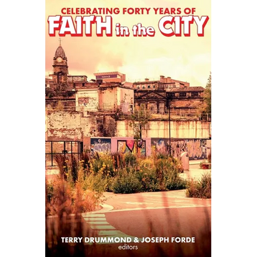 Celebrating Forty Years of Faith in the City