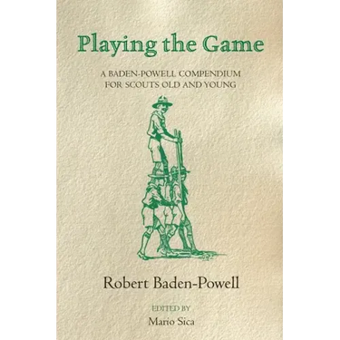 Playing the Game: A Baden-Powell Compendium