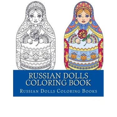 Russian Dolls Coloring Book: Simple Large Print One Sided Stress Relieving, Relaxing Russian Dolls Coloring Book For Grownups, Women, Men & Youths.