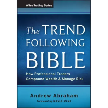 The Trend Following Bible: How Professional Traders Compound Wealth and Manage Risk