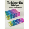 The Polymer Clay Techniques: Discover The Wealth Of Polymer Clay: Polymer Clay Kids Craft