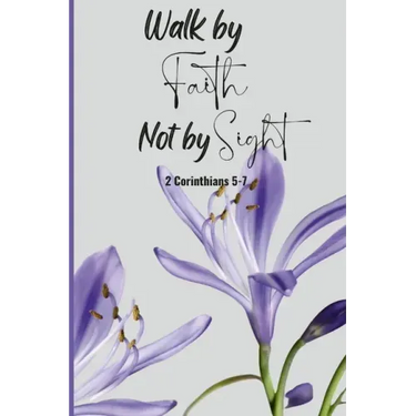 Walk by Faith Not by Sight