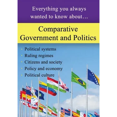 Comparative Government and Politics: Everything you always wanted to know about...