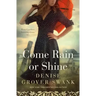 Come Rain or Shine: Rose Gardner Investigations #5