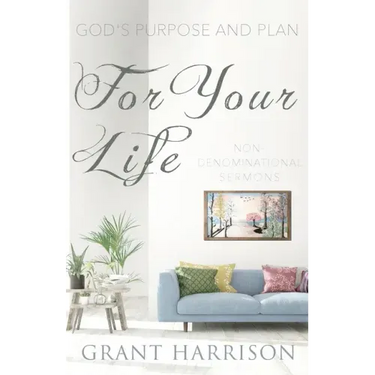 God's Purpose and Plan For Your Life: Non-Denominational Sermons
