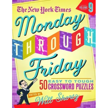 The New York Times Monday Through Friday Easy to Tough Crossword Puzzles Volume 9: 50 Puzzles from the Pages of the New York Times