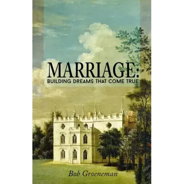 Marriage: Building Dreams That Come True