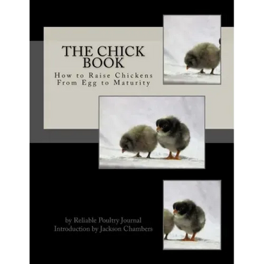 The Chick Book: How to Raise Chickens From Egg to Maturity