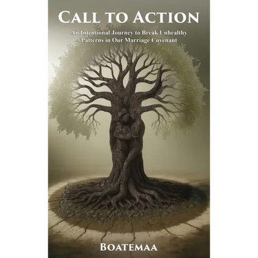 Call to Action: An Intentional Journey to Break Unhealthy Patterns in Our Marriage Covenant