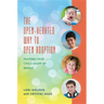 The Open-Hearted Way to Open Adoption: Helping Your Child Grow Up Whole