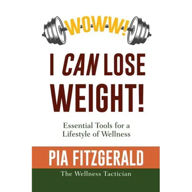 WOWW! I CAN Lose Weight!: Essentials Tools for a Lifestyle of Wellness