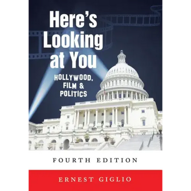 Here's Looking at You: Hollywood, Film and Politics, Fourth Edition