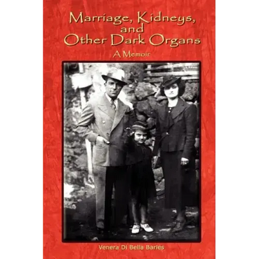 Marriage, Kidneys, and Other Dark Organs: A Memoir