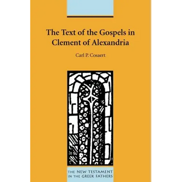 The Text of the Gospels in Clement of Alexandria